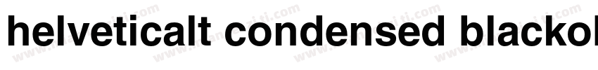 helveticalt condensed blackobl字体转换